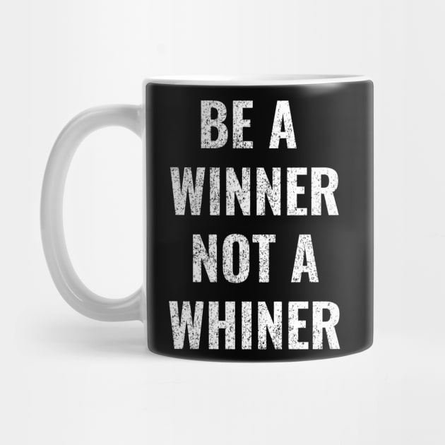 Be A Winner, Not A Winner Funny Motivational Text Design by Up 4 Tee